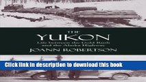 Download Book The Yukon: Life Between the Gold Rush and the Alaska Highway ebook textbooks