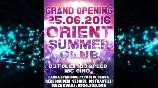 GRAND OPENING ORIENT SUMMER CLUB 25 IUNIE 2016