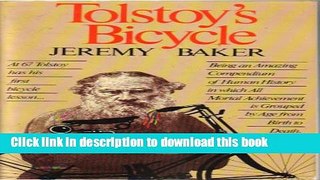 Read Book Tolstoy s Bicycle: Being an Amazing Compendium of Human History in which All Mortal