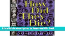 Read Book How Did They Die? Vol. 3: More Last Days, Last Words, and Final Resting Places of the