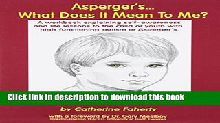 Read Books Asperger s What Does It Mean to Me?: A Workbook Explaining Self Awareness and Life