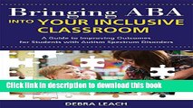 Read Books Bringing ABA into Your Inclusive Classroom: A Guide to Improving Outcomes for Students