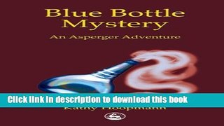 Read Books Blue Bottle Mystery: An Asperger Adventure (Asperger Adventures) ebook textbooks