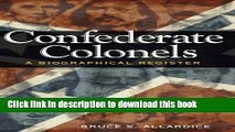 Read Book Confederate Colonels: A Biographical Register (SHADES OF BLUE   GRAY) E-Book Free
