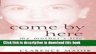 Read Book Come By Here: My Mother s Life ebook textbooks