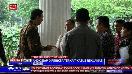 Ahok Belum Terima Surat Panggilan Atas Kasus Reklamasi Jakarta