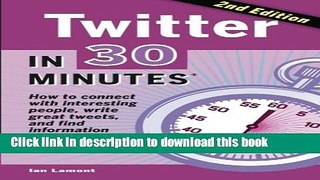 Read Twitter In 30 Minutes (2nd Edition): How to connect with interesting people, write great