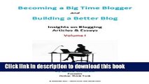 Read Building a Better Blog and Become a Big Time Blogger - Articles and Essays - Volume I (Lance