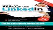 Read How to REALLY use LinkedIn (Second Edition - Entirely Revised): Discover the true power of
