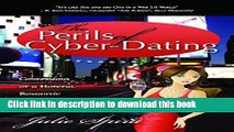 Read The Perils of Cyber-Dating: Confessions of a Hopeful Romantic Looking for Love Online Ebook