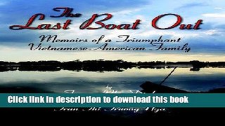 Read Book The Last Boat Out: Memoirs of a Triumphant Vietnamese-American Family E-Book Free