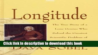 Read Book Longitude: The True Story of a Lone Genius Who Solved the Greatest Scientific Problem of