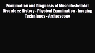 Download Examination and Diagnosis of Musculoskeletal Disorders: History - Physical Examination