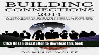 Read Building Connections 2014: A Networker s Guide To Personal, Business, and Career Growth In