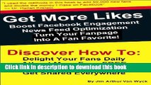 Read Get More Likes: Boost Facebook Engagement, NewsFeed Optimization, Turn Your Fan Page Into A