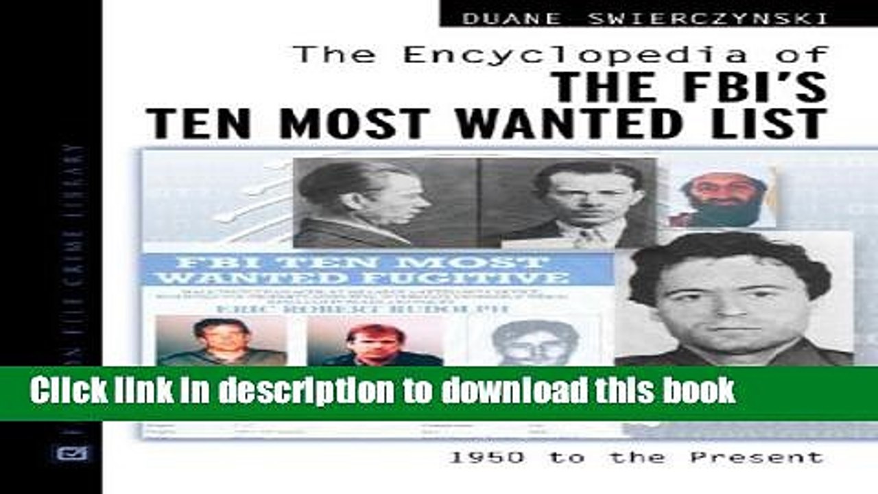 Read Book The Encyclopedia of the FBI s Ten Most Wanted List: 1950 to Present (Facts on File Crime