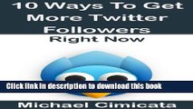 Read 10 Ways to Get More Twitter Followers RIGHT NOW Ebook Free