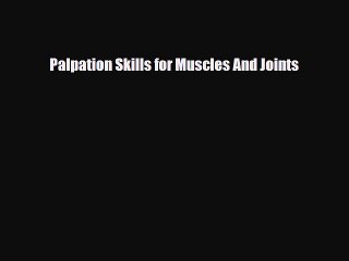 Read Palpation Skills for Muscles And Joints PDF Online