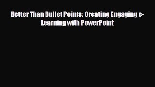 Read hereBetter Than Bullet Points: Creating Engaging e-Learning with PowerPoint