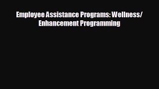 Read hereEmployee Assistance Programs: Wellness/ Enhancement Programming