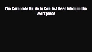 Popular book The Complete Guide to Conflict Resolution in the Workplace