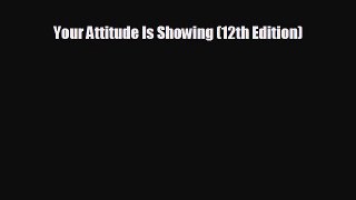 Enjoyed read Your Attitude Is Showing (12th Edition)