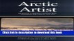 Read Book Arctic Artist: The Journal and Paintings of George Back, Midshipman with Franklin,
