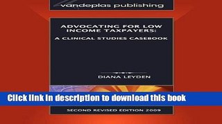 Read Advocating for Low Income Taxpayers: A Clinical Studies Casebook, Second Revised Edition