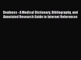 Read Deafness - A Medical Dictionary Bibliography and Annotated Research Guide to Internet