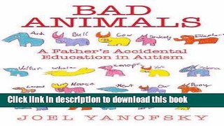 Read Books Bad Animals: A Father s Accidental Education in Autism Ebook PDF