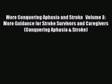 Read More Conquering Aphasia and Stroke   Volume 3: More Guidance for Stroke Survivors and