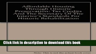 Download Affordable Housing Through Historic Preservation: Tax Credits And The Secretary Of The