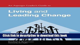 Read Books An Asperger Leader s Guide to Living and Leading Change (Asperger s Employment Skills
