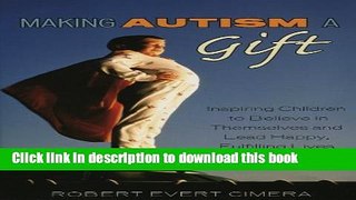 Read Books Making Autism a Gift: Inspiring Children to Believe in Themselves and Lead Happy,