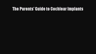 Download The Parents' Guide to Cochlear Implants PDF Online