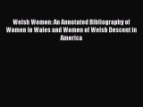 Read Welsh Women: An Annotated Bibliography of Women in Wales and Women of Welsh Descent in