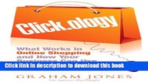 Read Clickology: What Works in Online Shopping and How Your Business can use Consumer Psychology