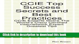 [PDF]  CCIE Top Success Secrets and Best Practices: CCIE Experts Share The World s Cisco Certified