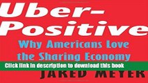 Read Book Uber-Positive: Why Americans Love the Sharing Economy E-Book Free