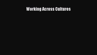 READ book Working Across Cultures#  FREE BOOOK ONLINE