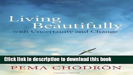 Download Books Living Beautifully: with Uncertainty and Change E-Book Free