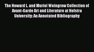 Read The Howard L. and Muriel Weingrow Collection of Avant-Garde Art and Literature at Hofstra