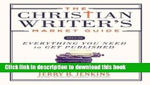 Read Book The Christian Writer s Market Guide 2015-2016: Everything You Need to Get Published