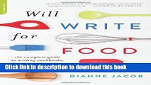 Read Book Will Write for Food: The Complete Guide to Writing Cookbooks, Blogs, Memoir, Recipes,