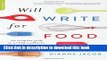 Read Book Will Write for Food: The Complete Guide to Writing Cookbooks, Blogs, Memoir, Recipes,