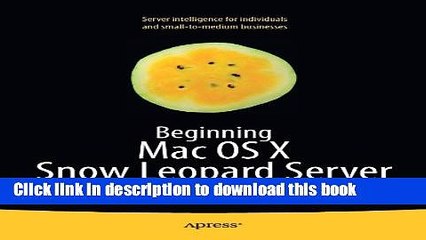Read Beginning Mac OS X Snow Leopard Server: From Solo Install to Enterprise Integration Ebook Free
