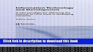 Read Information Technology and Development: A New Paradigm for Delivering the Internet to Rural