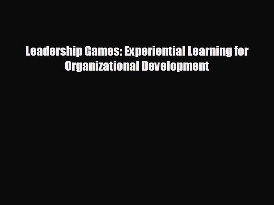 READ book Leadership Games: Experiential Learning for Organizational Development#  FREE BOOOK