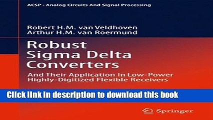 Read Robust Sigma Delta Converters: And Their Application in Low-Power Highly-Digitized Flexible