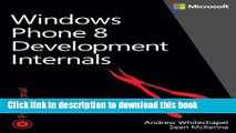 Read Windows Phone 8 Development Internals Ebook Free